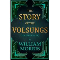 Story of the Volsungs, (Volsunga Saga)