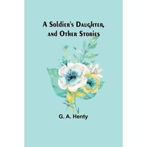 Soldier's Daughter, and Other Stories