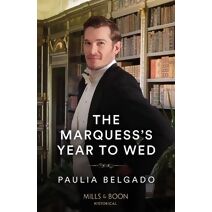 Marquess's Year To Wed Mills & Boon Historical (Mills & Boon Historical)