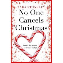 No One Cancels Christmas (Zara Stoneley Romantic Comedy Collection)