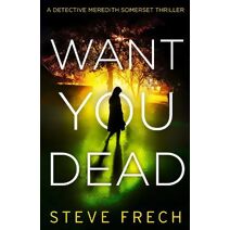 Want You Dead (Detective Meredith Somerset)