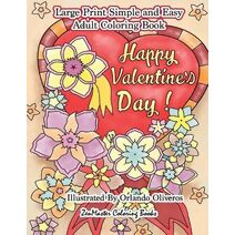 Happy Valentine's Day Large Print Simple and Easy Coloring Book for Adults (Large Print Coloring Books for Adults, Teens, Elders and Everyone!)
