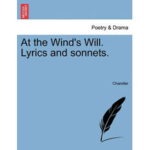 At the Wind's Will. Lyrics and Sonnets.