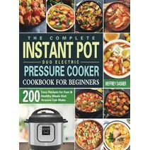 Complete Instant Pot Duo Electric Pressure Cooker Cookbook For Beginners