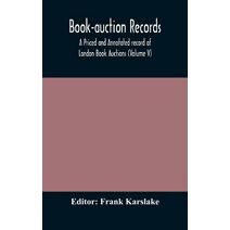 Book-auction records; A Priced and Annotated record of London Book Auctions (Volume V)