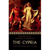 Cypria (Reconstructing the Lost Epics of the Trojan War)