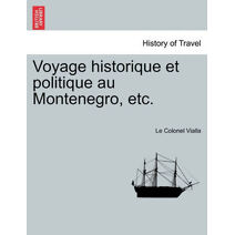 Voyage historique et politique au Montenegro, etc.