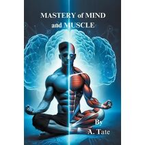 Mastery of Mind and Muscle (Masculinity)