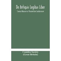 De Antiquis Legibus Liber. Cronica Maiorum er Vicecomitum Londoniarum