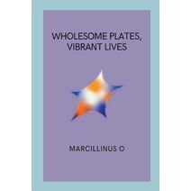 Wholesome Plates, Vibrant Lives