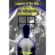Legend of the Boy, In the Window, and Other Short Stories