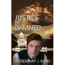 Justice Be Damned (Tales of Flynn and Reilly)