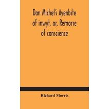 Dan Michel's Ayenbite of inwyt, or, Remorse of conscience.
