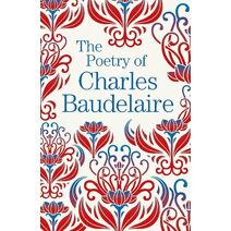 Poetry of Charles Baudelaire (Arcturus Great Poets Library)