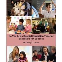 So You Are a Special Education Teacher