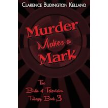 Murder Makes a Mark (Birth of Television Trilogy)