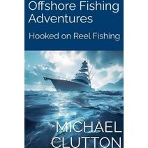 Off Shore Fishing Adventures (Hooked on Reel Fishing)