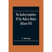 Guiding Symptoms Of Our Materia Medica (Volume Viii)