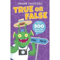 Brain Twisters: True or False (Brain Twisters)