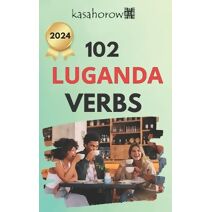 102 Luganda Verbs (Creating Safety with Luganda)