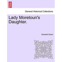 Lady Moretoun's Daughter.
