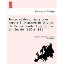 Notes et documents pour servir à l'histoire de la ville de Reims pendant les quinze années de 1830 à 1845