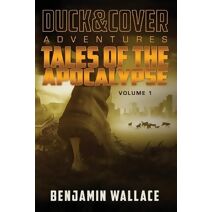 Tales of the Apocalypse Volume 1 (Duck & Cover Adventure)