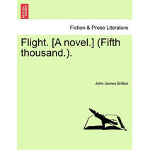 Flight. [A Novel.] (Fifth Thousand.).