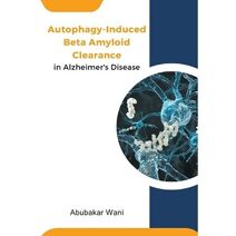 Autophagy-Induced Beta Amyloid Clearance in Alzheimer's Disease