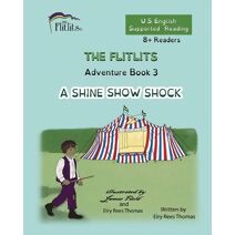 FLITLITS, Adventure Book 3, A SHINE SHOW SHOCK, 8+Readers, U.S. English, Supported Reading (Flitlits, Reading Scheme, U.S. English Version)