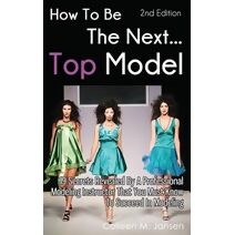 How To Be The Next Top Model