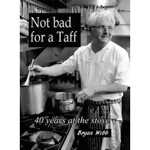 Not Bad for a Taff: 40 Years at the Stove