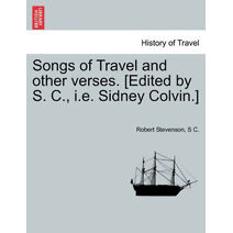 Songs of Travel and Other Verses. [Edited by S. C., i.e. Sidney Colvin.]