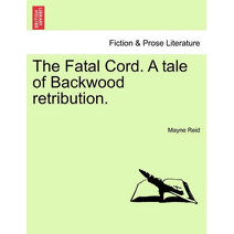Fatal Cord. a Tale of Backwood Retribution.