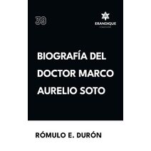 Biograf�a del Doctor Marco Aurelio Soto