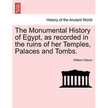 Monumental History of Egypt, as recorded in the ruins of her Temples, Palaces and Tombs. VOL. II