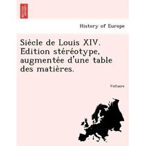 Sie Cle de Louis XIV. E Dition Ste Re Otype, Augmente E D'Une Table Des Matie Res.