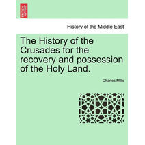 History of the Crusades for the recovery and possession of the Holy Land. Vol. I.