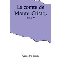 comte de Monte-Cristo, Tome IV