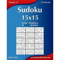 Sudoku 15x15 - Da Facile a Diabolico - Volume 22 - 276 Puzzle (Sudoku)