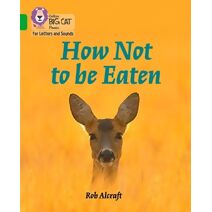 How Not to Be Eaten (Collins Big Cat Phonics for Letters and Sounds)
