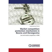 Market competition protection mechanism in Bosnia and Herzegovina