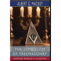 Symbolism of Freemasonry (Esprios Classics)