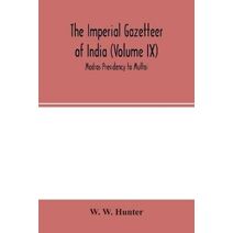 Imperial Gazetteer of India (Volume IX) Madras Presidency to Multai