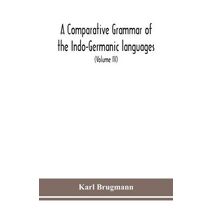 Comparative Grammar Of the Indo-Germanic languages a concise exposition of the history of Sanskrit, Old Iranian (Avestic and old Persian), Old Armenian, Greek, Latin, Umbro-Samnitic, Old Iri