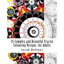 35 Complex and Beautiful Fractal Colouring Designs for Adults (Fractal Colouring Designs for Adults)