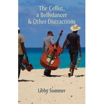 Cellist, a Bellydancer & Other Distractions