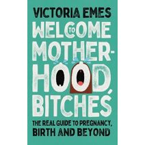 Welcome to Motherhood, Bitches