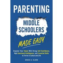 Parenting Middle Schoolers Made Easy