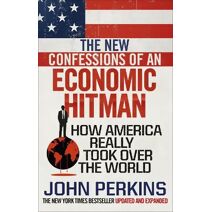 New Confessions of an Economic Hit Man